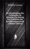 Die Beurkundung Des Civilstandes Im Altertum: Ein Beitrag Zur Geschichte Der Bevolkerungsstatistik . (German Edition)