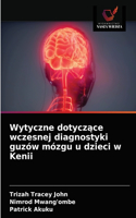 Wytyczne dotyczace wczesnej diagnostyki guzów mózgu u dzieci w Kenii