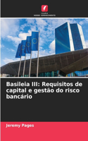 Basileia III: Requisitos de capital e gestão do risco bancário