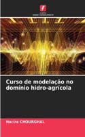 Curso de modelação no domínio hidro-agrícola