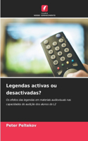 Legendas activas ou desactivadas?
