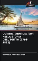 Quindici Anni Decisivi Nella Storia Dell'egitto (1798-1812)