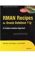 Rman Receipes For Oracle Databases 11G, A Problem-Solution Approach