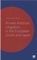 Private Antitrust Litigation in the European Union and Japan