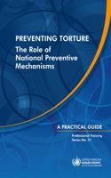Preventing Torture: The Role of National Preventive Mechanisms