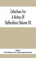 Collections For A History Of Staffordshire (Volume III)