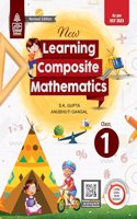 New Learning Composite Mathematics Class 1 - by S.K. Gupta & Anubhuti Gangal (2024-25 Examination)