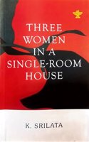 THREE WOMEN IN A SINGLE ROOM HOUSE
