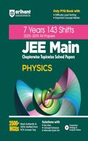 Arihant 7 Years JEE Main Physics Chapterwise & Topicwise Solved Papers 143 Shifts (2025-2019) 2500+ MCQs with NTA Answer Key
