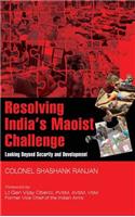 Resolving India's Maoist Challenge: Looking Beyond Security and Development(First)