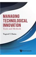 Managing Technological Innovation: Tools and Methods