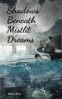 Shadows Beneath Mistlit Dreams