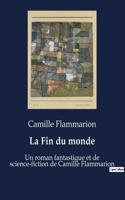 Fin du monde: Un roman fantastique et de science-fiction de Camille Flammarion