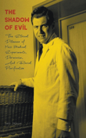 Shadow of Evil The Ethical Dilemma of Nazi Medical Experiments, Darwinism, And Racial Purification