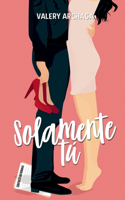 Solamente Tú: El inicio del Amor