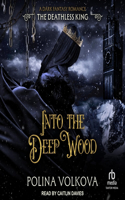 Into the Deep Wood: The Deathless King: (4 Into the Deep Wood)