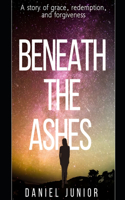 Beneath the Ashes