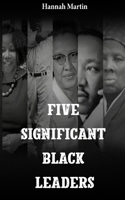 Five Significant Black Leaders