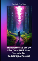 Transforme-se em 30 Dias com PNL