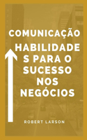 Habilidades de comunicação para o sucesso empresarial