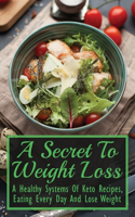 A Secret To Weight Loss