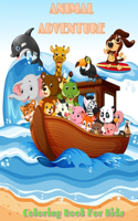 ANIMAL ADVENTURE - Coloring Book For Kids: Sea Animals, Farm Animals, Jungle Animals, Woodland Animals and Circus Animals