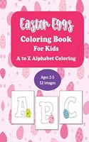 Easter Eggs Coloring Book For Kids: A to Z Alphabet Coloring