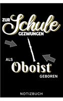 Zur Schule Gezwungen ALS Oboist Geboren Notizbuch: A5 Notizbuch KARIERT Geschenkideen für Oboisten - Oboe Instrument - Oboe spielen - Obenspieler - Oboenlehrer - Geschenk Bücher für Erwachsene Kinder