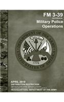 Field Manual FM 3-39 Military Police Operations April 2019