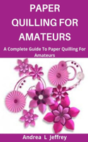 Paper Quilling for Amatuers