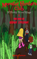 Monster Hunters Club Of Prickly Privet Village & The Case Of Bigfoot Littlefoot