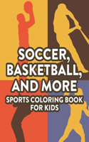 Soccer, Basketball, And More Sports Coloring Book For Kids