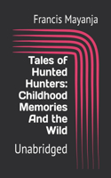 Tales of Hunted Hunters: Childhood Memories And the Wild: Unabridged