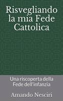 Risvegliando la mia Fede Cattolica