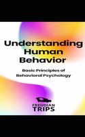 Understanding Human Behavior: Basic Principles of Behavioral Psychology