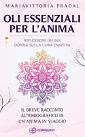 Oli Essenziali per L'Anima: Riflessioni Di Una Donna Sulla Cura Emotiva