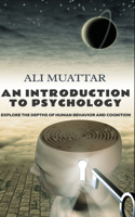 Introduction to Psychology: Explore the Depths of Human Behavior and Cognition