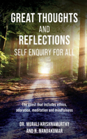 Great Thoughts and Reflections - Self Enquiry for All: The quest that includes ethics, adoration, meditation and mindfulness