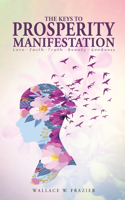 KEYS TOPROSPERITY MANIFESTATION Love - Faith - Truth - Beauty - Goodness