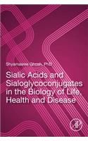 Sialic Acids and Sialoglycoconjugates in the Biology of Life, Health and Disease