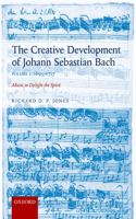 Creative Development of Johann Sebastian Bach, Volume I: 1695-1717