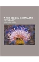 A Text Book on Chiropractic Physiology