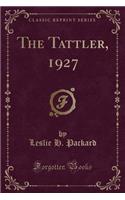 The Tattler, 1927 (Classic Reprint)