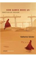 How Games Move Us: Emotion by Design(Playful Thinking)