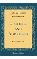 Lectures and Addresses (Classic Reprint)