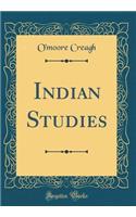 Indian Studies (Classic Reprint)