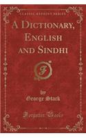A Dictionary, English and Sindhi (Classic Reprint)