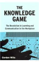 The Knowledge Game: The Revolution in Learning and Communication in the Workplace