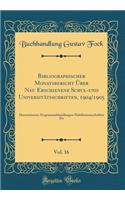 Bibliographischer Monatsbericht Ã?ber Neu Erschienene Schul-Und UniversitÃ¤tsschriften, 1904/1905, Vol. 16: Dissertationen-Programmabhandlungen-Habilitationsschriften Etc (Classic Reprint)