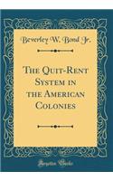 The Quit-Rent System in the American Colonies (Classic Reprint)